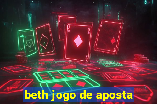 beth jogo de aposta